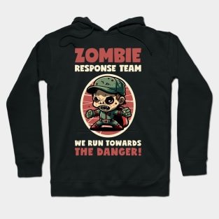 Zombie Response Team We Run Towards The Danger! Hoodie